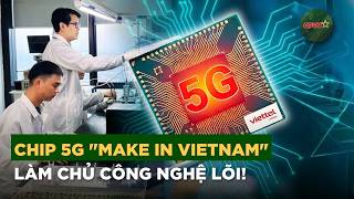 从5G芯片到核心科技：越南智慧的印记